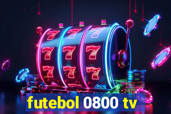 futebol 0800 tv